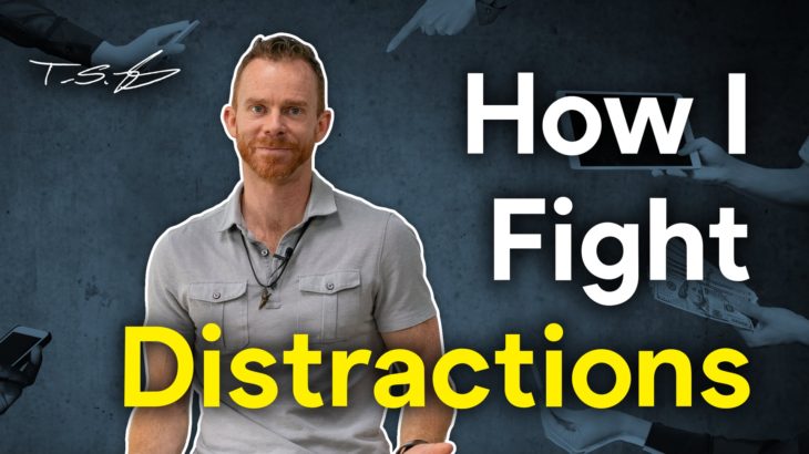 How I Fight Distractions.