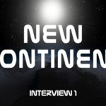 New Continent – Interview 1