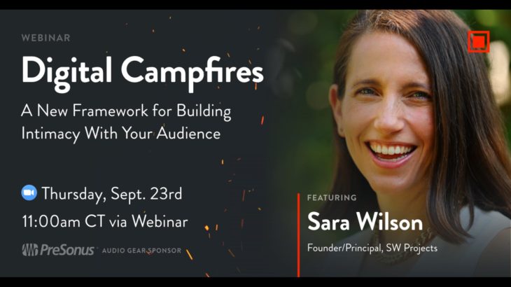 Digital Campfires: A New Framework for Building Intimacy With Your Audience